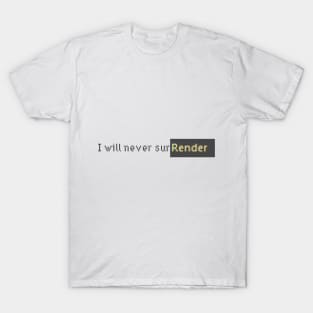 I will never surrender T-Shirt